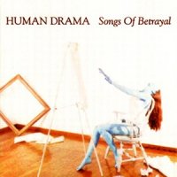 Human Drama - Songs Of Betrayal (1995)