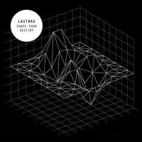 LastraX - Shape Your Destiny (2013)