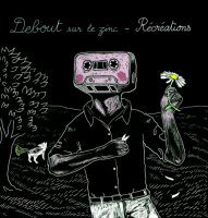 Debout Sur Le Zinc - Récréations (2007)