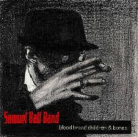 Samuel Hall Band - Blood Bread Children & Bones (2007)