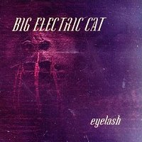 Big Electric Cat - Eyelash (1997)
