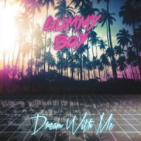 Gummy Boy - Dream With Me (2015)