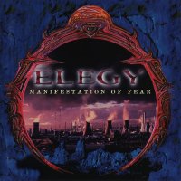 Elegy - Manifestation Of Fear (Japanese Ed.) (1998)
