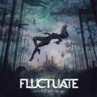 Fluctuate - Seeds Of War (2016)