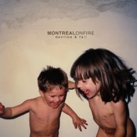 Montreal On Fire - Decline & Fall (2009)