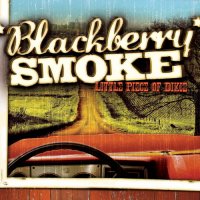 Blackberry Smoke - Little Piece Of Dixie (2009)