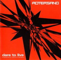Rotersand - Dare To Live - Perspectives On Welcome To Goodbye (2006)