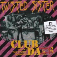 Twisted Sister - Club Daze (The Studio Sessions) (1999)