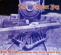 Billy Watson & His International Silver String Submarine Band - The 10th Square Peg (2015)
