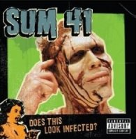 Sum 41 - Does This Look Infected (2002)
