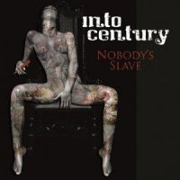 Into Century - Nobody’s Slave (2013)