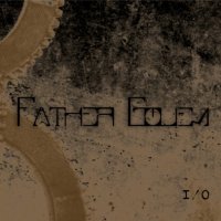 Father Golem - I/O (2012)