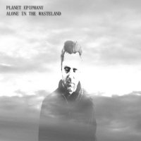 Planet Epiphany - Alone In The Wasteland (2014)