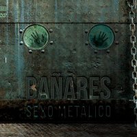 Bañares - Bañares Sexo Metálico (2017)