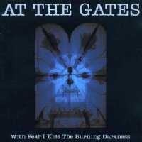At The Gates - With Fear I Kiss The Burning Darkness (1993)