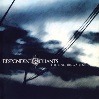 Despondent Chants - The Lingering Silence (2010)