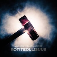 Kotiteollisuus - Vieraan Vallan Aurinko (2016)