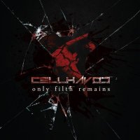 Cellhavoc - Only Filth Remains (2015)