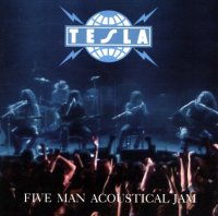 Tesla - Five Man Acoustical Jam [live] (1990)  Lossless