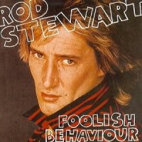 Rod Stewart - Foolish Behaviour (1980)