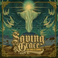 Saving Grace - The King is Coming (2011)