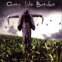 Gary John Barden - The Agony And Xtasy (2006)
