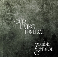 Zombie Season - Our Living Funeral (2009)