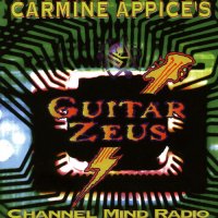 Carmine Appice\'s Guitar Zeus - Channel Mind Radio (1998)