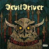 DevilDriver - Pray For Villains (Limited Edition) (2009)