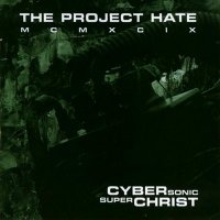 The Project Hate MCMXCIX - Cyber Sonic Super Christ (2000)