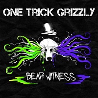 One Trick Grizzly - Bear Witness (2017)