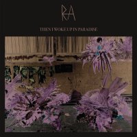 RA - Then I Woke Up In Paradise (2016)