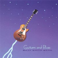 Billy Smith Band - Guitars And Blues (2004)