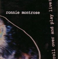 Ronnie Montrose - Roll Over And Play Live! (1999)