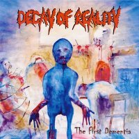 Decay Of Reality - The First Dementia (2012)