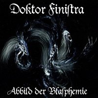 Doktor Finistra - Abbild Der Blasphemie (2008)