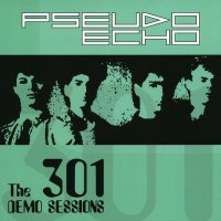 Pseudo Echo - The 301 Demo Sessions (2005)