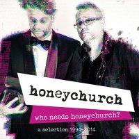 Honeychurch - Who Needs Honeychurch? (2017)