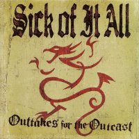 Sick of it all - Outtakes for the outcast (2004)