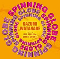 Kazumi Watanabe - Spinning Globe (feat. Jeff Berlin and Virgil Donati) (2013)