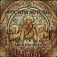 Fourth Autumn - Mock The Weak (2012)