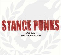 Stance Punks - Stance Punks Mania 1998-2012 (2013)