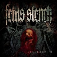 Fetus Stench - Stillbirth (2012)