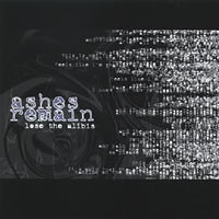 Ashes Remain - Lose The Alibis (2003)