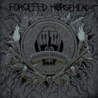Forcefed Horsehead - Hunting Witches (2015)
