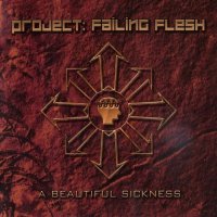 Project: Failing Flesh - A Beautiful Sickness (2004)  Lossless
