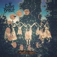 Galley Beggar - Heathen Hymns (2017)