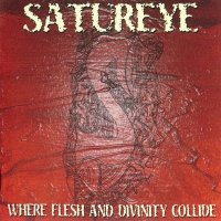 Satureye - Where Flesh And Divinity Collide (2004)