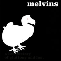 Melvins - Houdini Live 2005 - A Live History Of Gluttony And Lust (2006)
