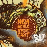 Bullet Bane - New World Broadcast [Deluxe Edition] (2015)